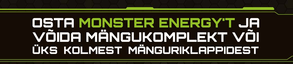 Osta Monster Energy't ja võida mängukomplekt või üks kolmest mänguriklappidest!