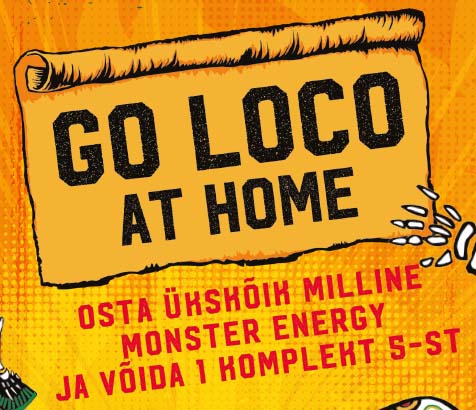 Go Loco at home, osta ükskõik milline Monster Energy ja võida 1 komplekt 5-st. Kampaania periood: 31.05.2022 - 04.07.2022